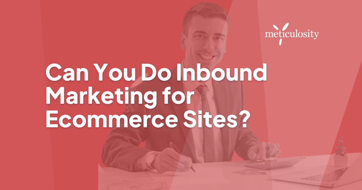Can you do inbound marketing for ecommerce sites?
