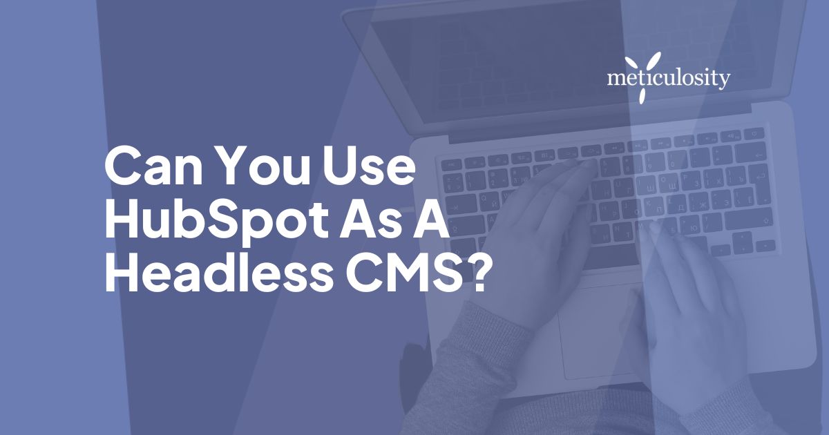 Can you use hubspot as a headless CMS