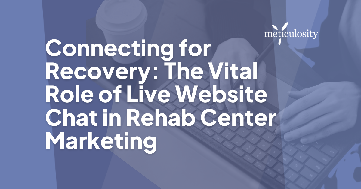 Connecting for Recovery: The Vital Role of Live Website Chat in Rehab Center Marketing