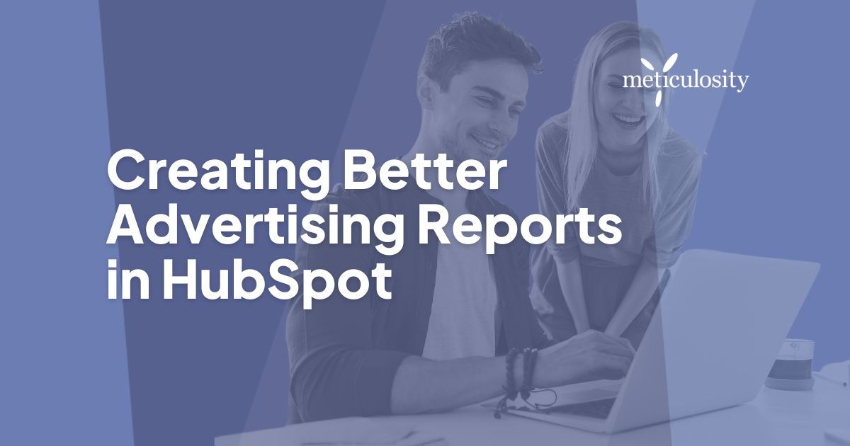 Creating better advertising reports in hubspot