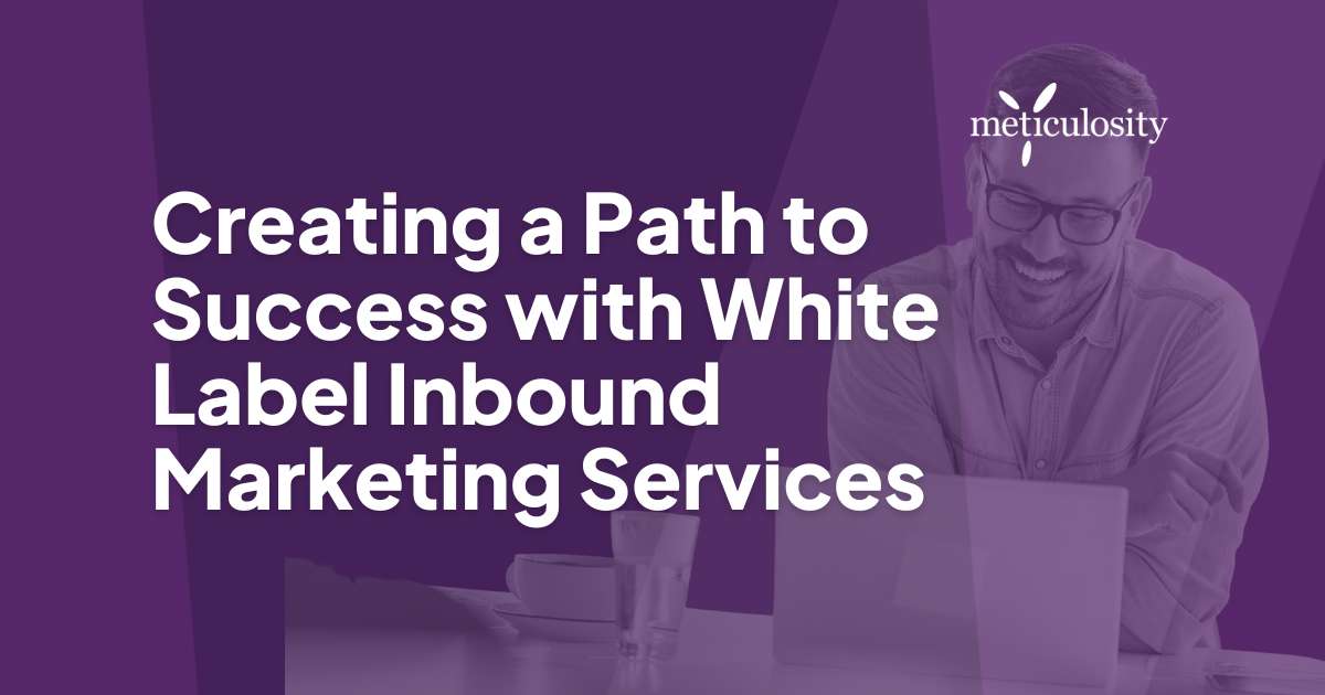 Creating a Path to Success with White-Label Inbound Marketing Services