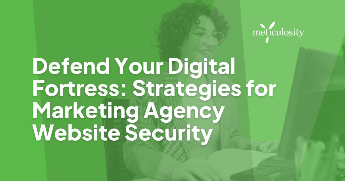 Defend Your Digital Fortress: Strategies for Marketing Agency Website Security