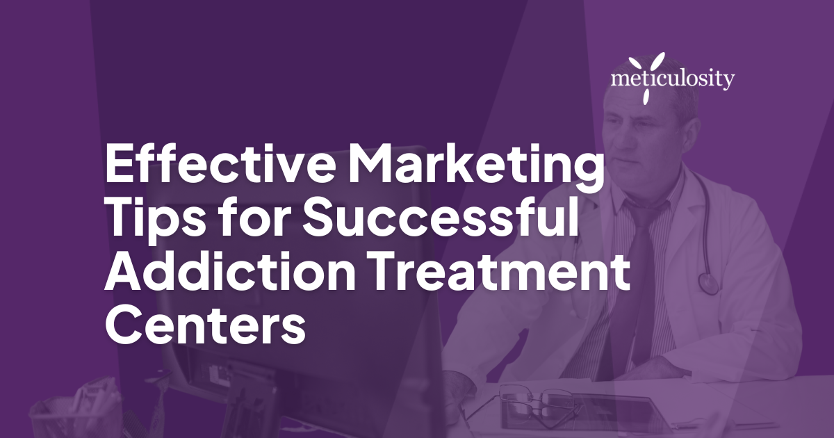 Effective Marketing Tips for Successful Addiction Treatment Centers