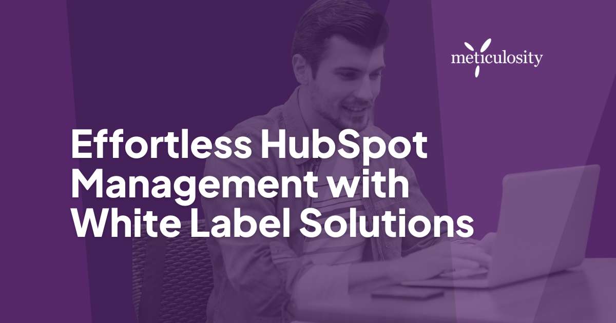 Effortless HubSpot Management with White-Label Solutions