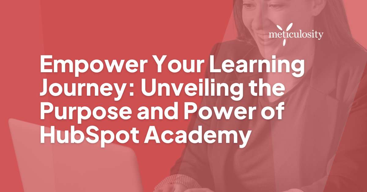 Empower Your Learning Journey: Unveiling the Purpose and Power of HubSpot Academy