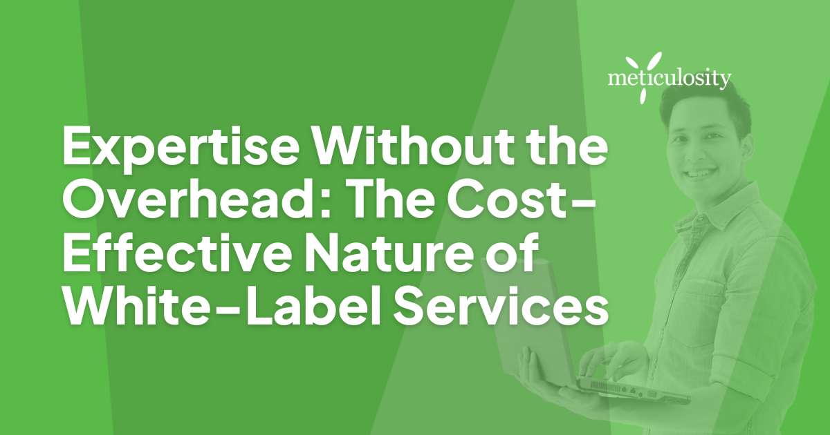 Expertise Without The Overhead: The Cost-Effective Nature Of White-Label Services