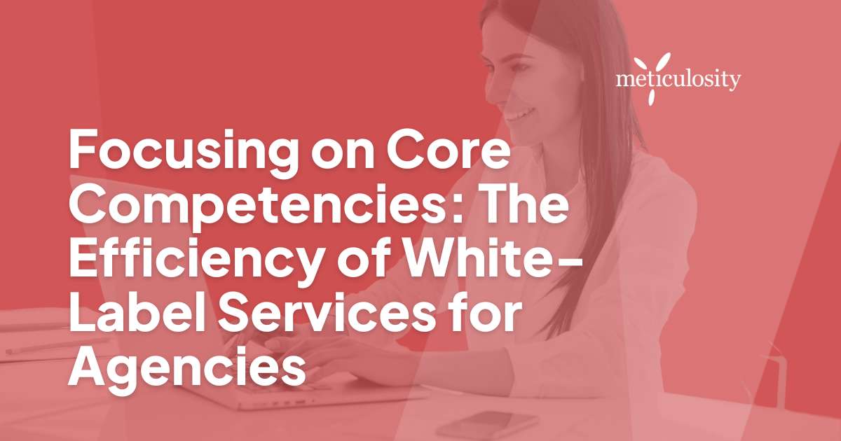 Focusing on Core Competencies: The Efficiency of White-Label Services for Agencies