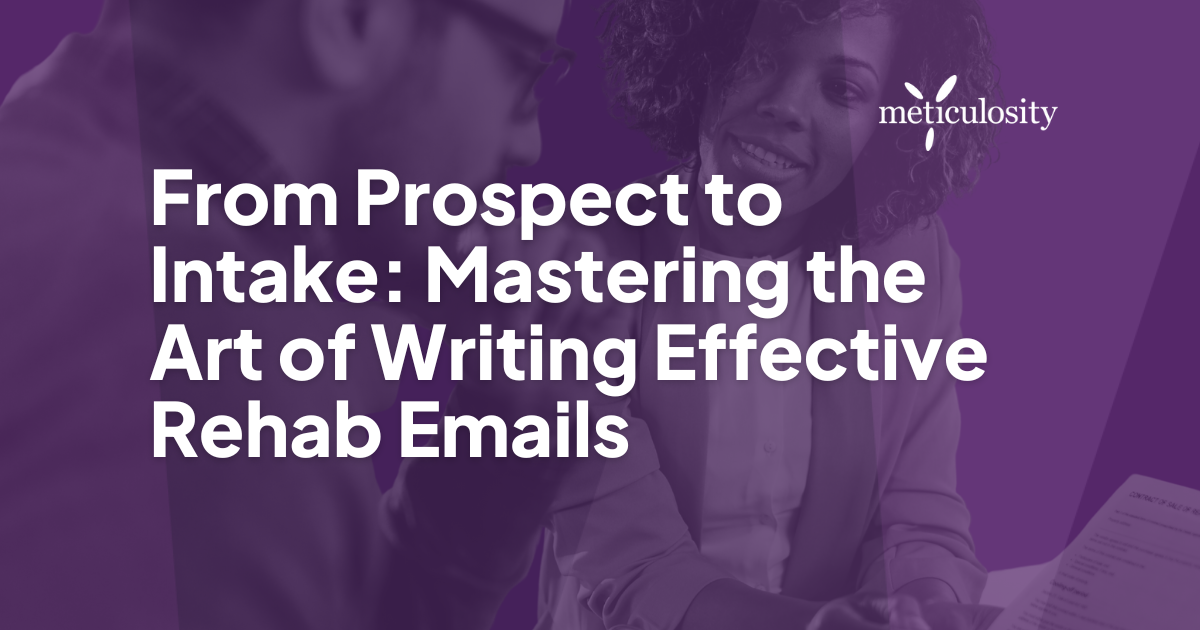 From Prospect to Intake: Mastering the Art of Writing Effective Rehab Emails