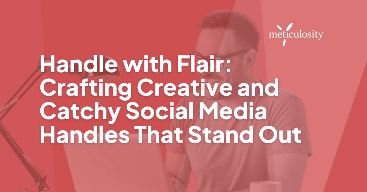 Handle with Flair: Crafting Creative and Catchy Social Media Handles That Stand Out