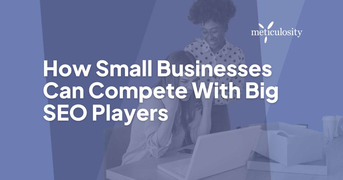 How Small Businesses Can Compete With Big SEO Players