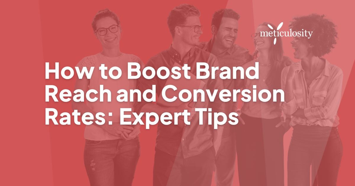 How to boost brand reach and conversion rates