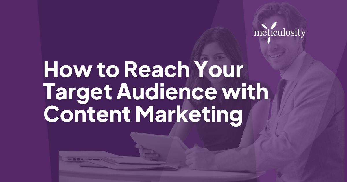 How to Reach Your Target Audience with Content Marketing