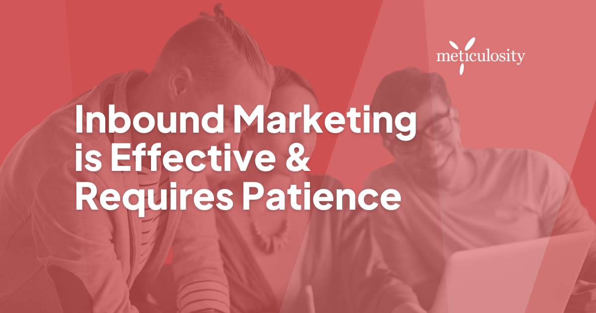 Inbound marketing is effective & requires patience