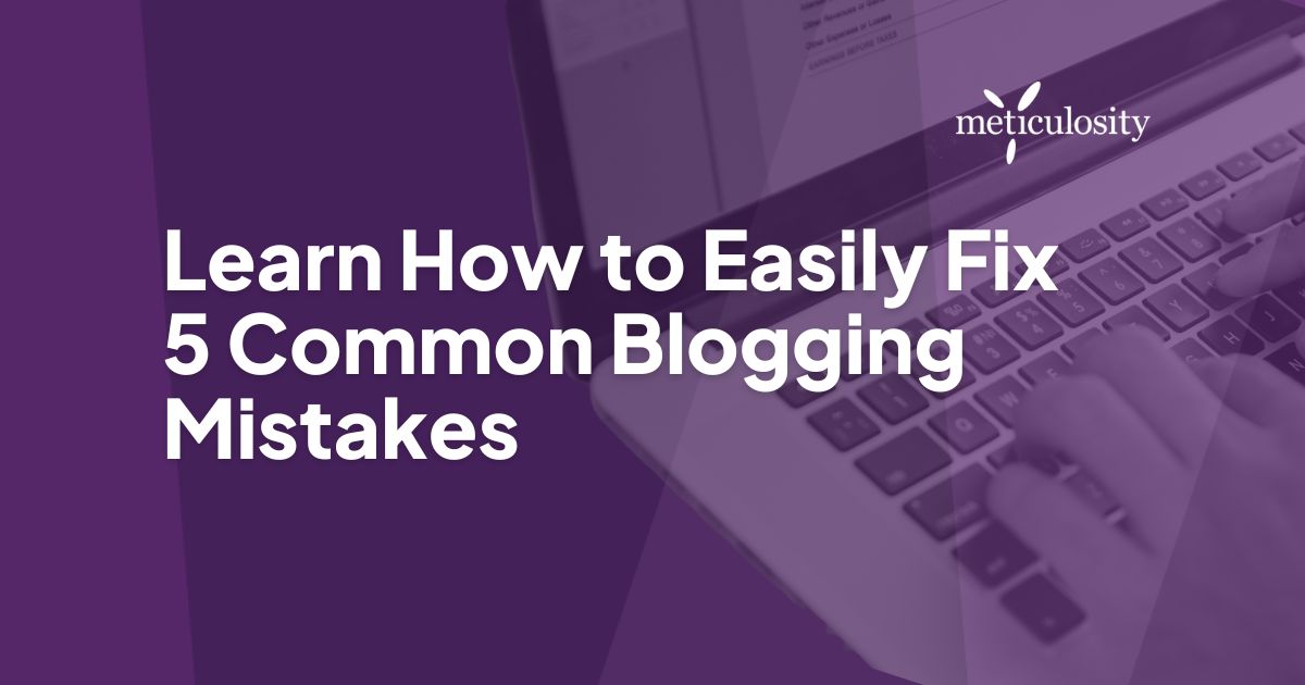 Learn How to Easily Fix 5 Common Blogging Mistakes