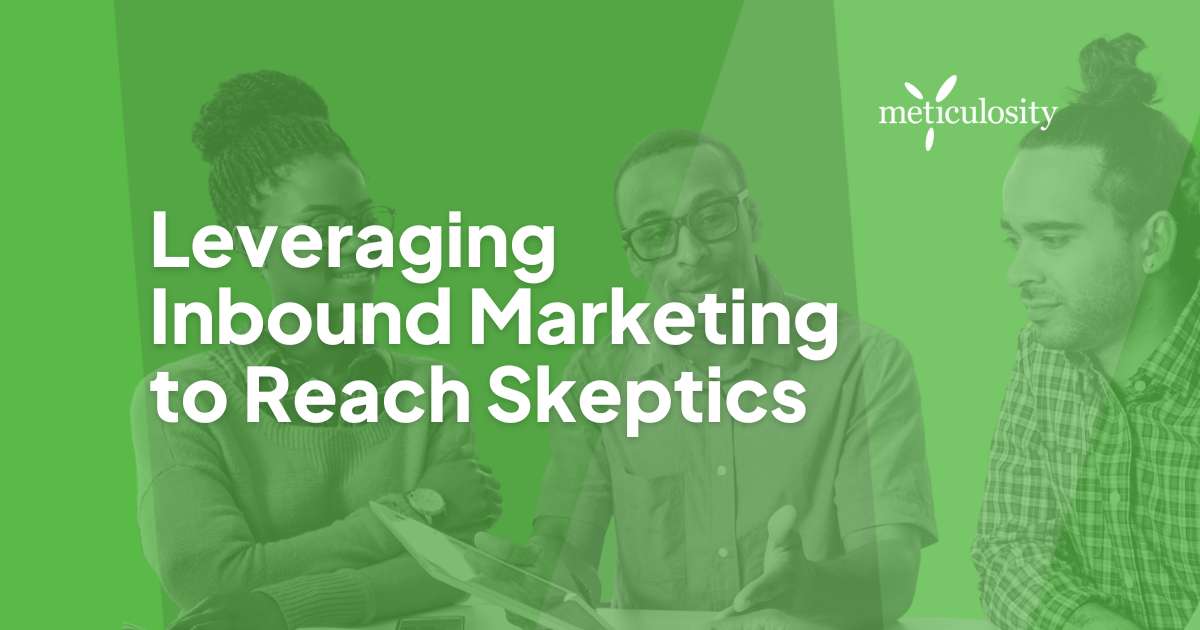 Leveraging inbound marketing to reach skeptics