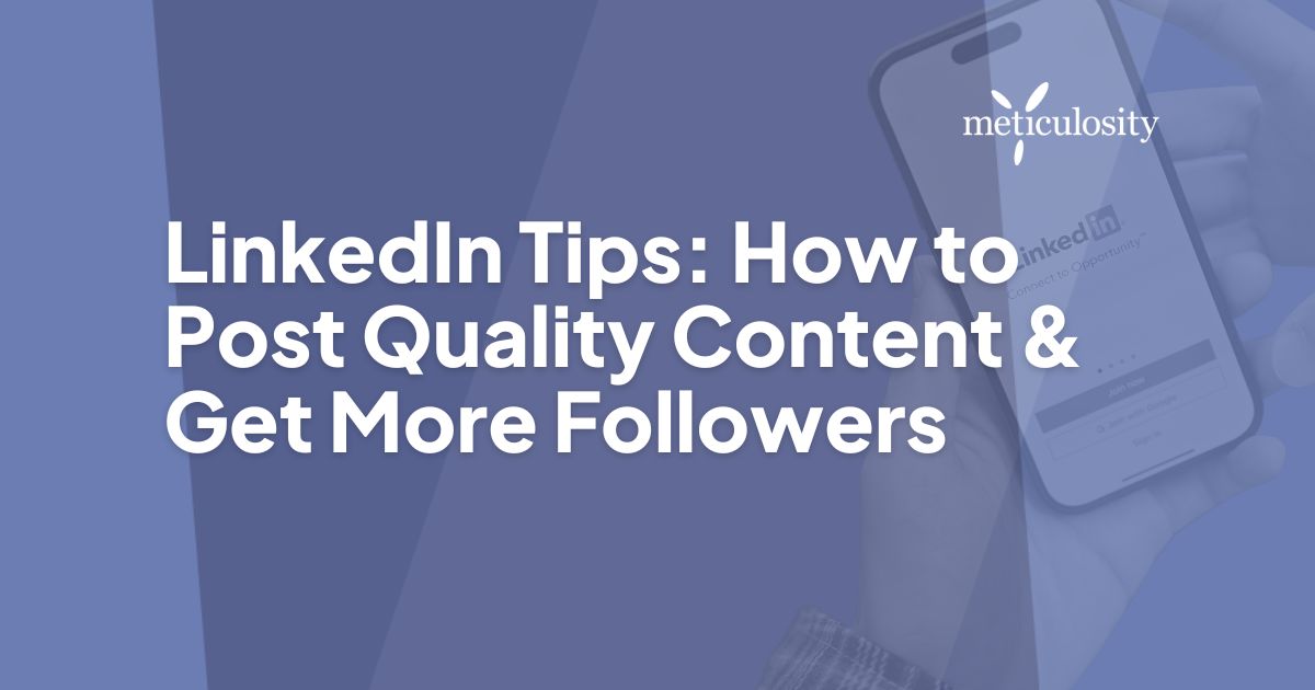 LinkedIn Tips: How to Post Quality Content & Get More Followers