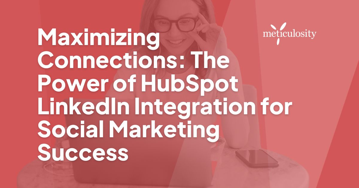 Maximizing Connections: The Power of HubSpot LinkedIn Integration for Social Marketing Success