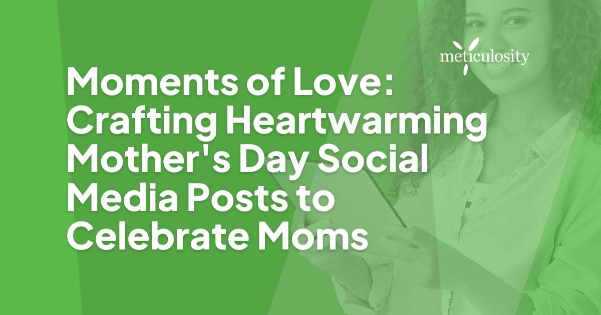 Moments of Love: Crafting Heartwarming Mother's Day Social Media Posts to Celebrate Moms