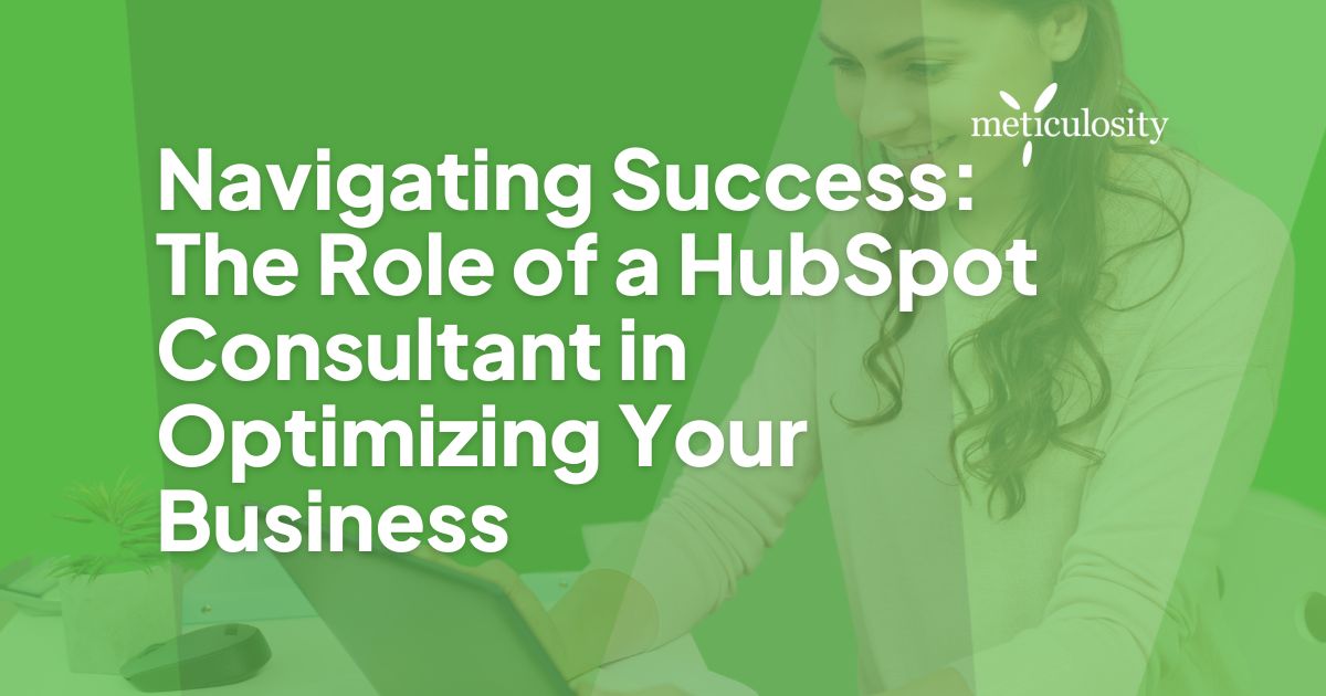 Navigating Success: The Role of a HubSpot Consultant in Optimizing Your Business