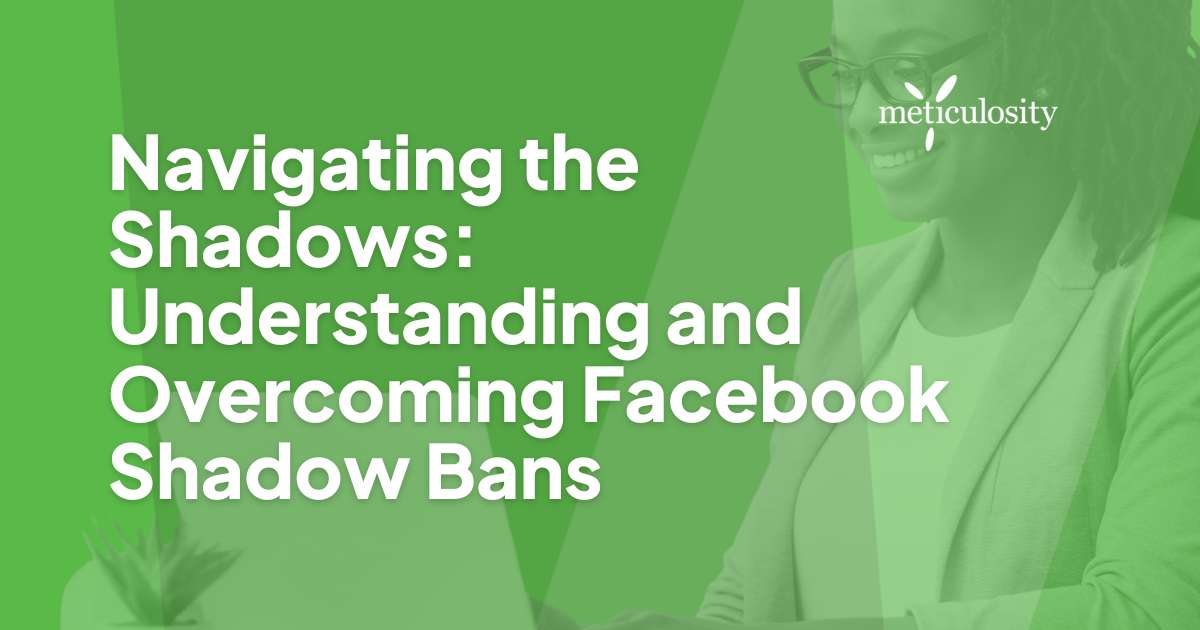 Navigating the Shadows: Understanding and Overcoming Facebook Shadow Bans
