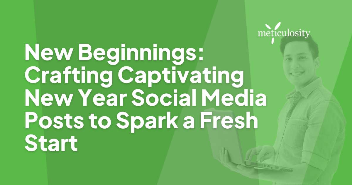 New Beginnings: Crafting Captivating New Year Social Media Posts to Spark a Fresh Start
