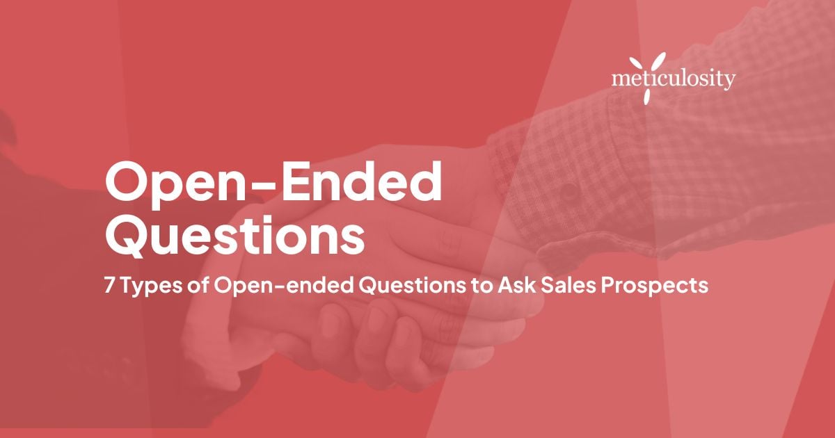 7 Types of Open-ended Questions to Ask Sales Prospects