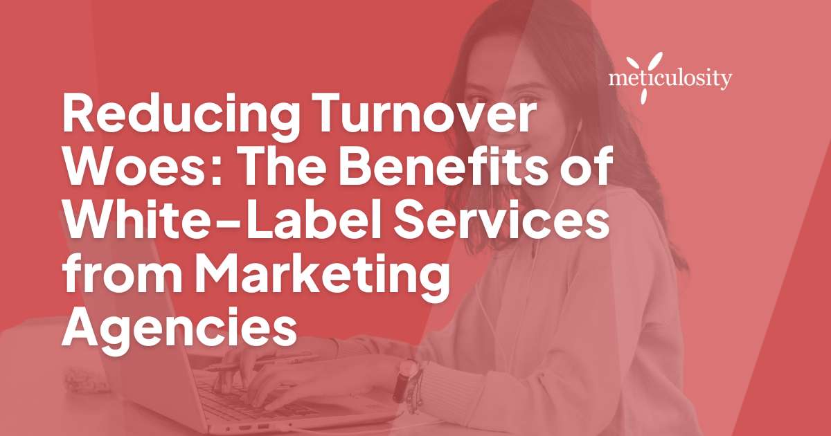 Reducing Turnover Woes: The Benefits of White-Label Services from Marketing Agencies