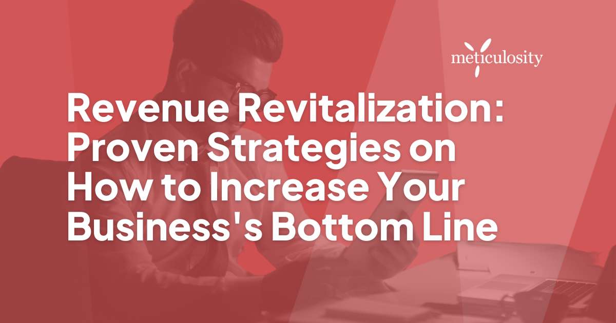 Revenue Revitalization: Proven Strategies on How to Increase Your Business's Bottom Line