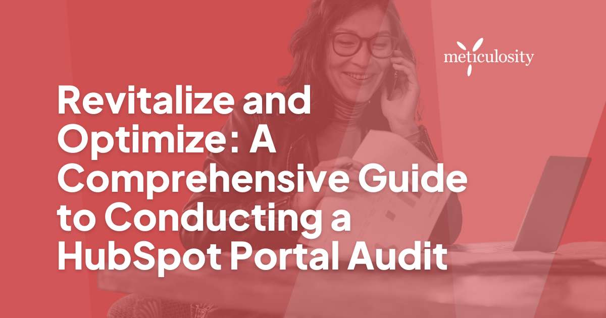 Revitalize and Optimize: A Comprehensive Guide to Conducting a HubSpot Portal Audit