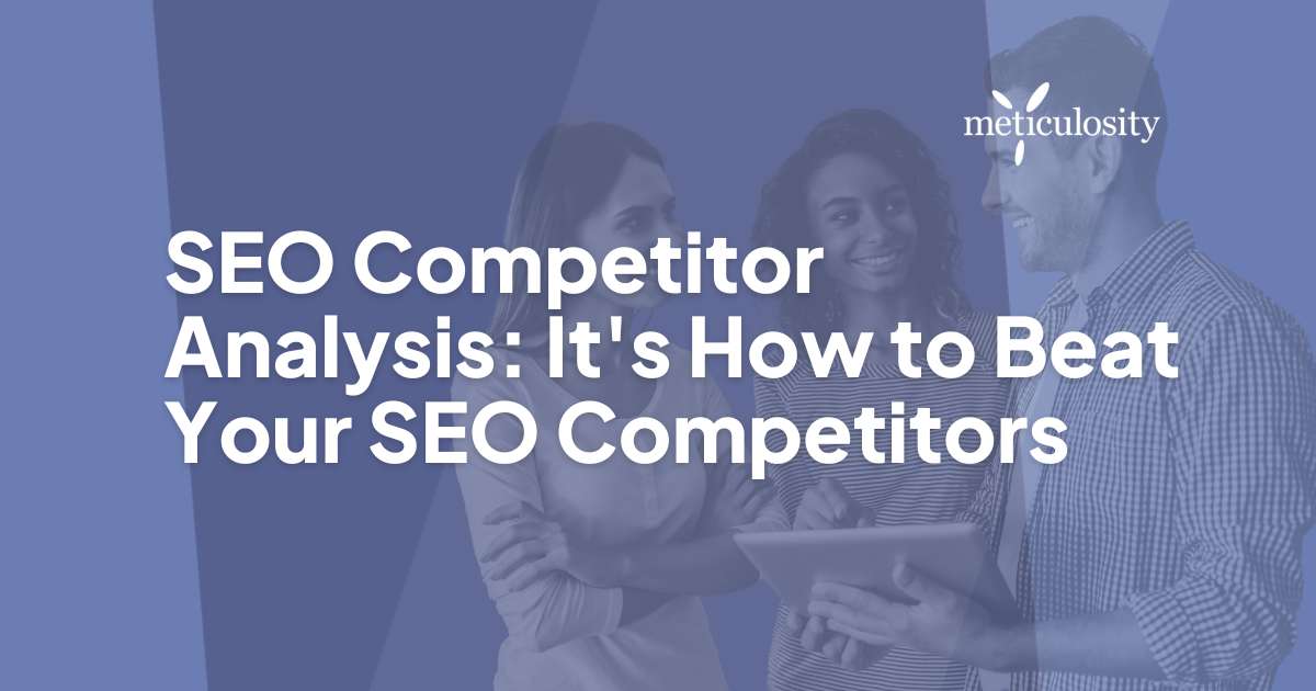 SEO Competitor Analysis: It's How to Beat Your SEO Competitors
