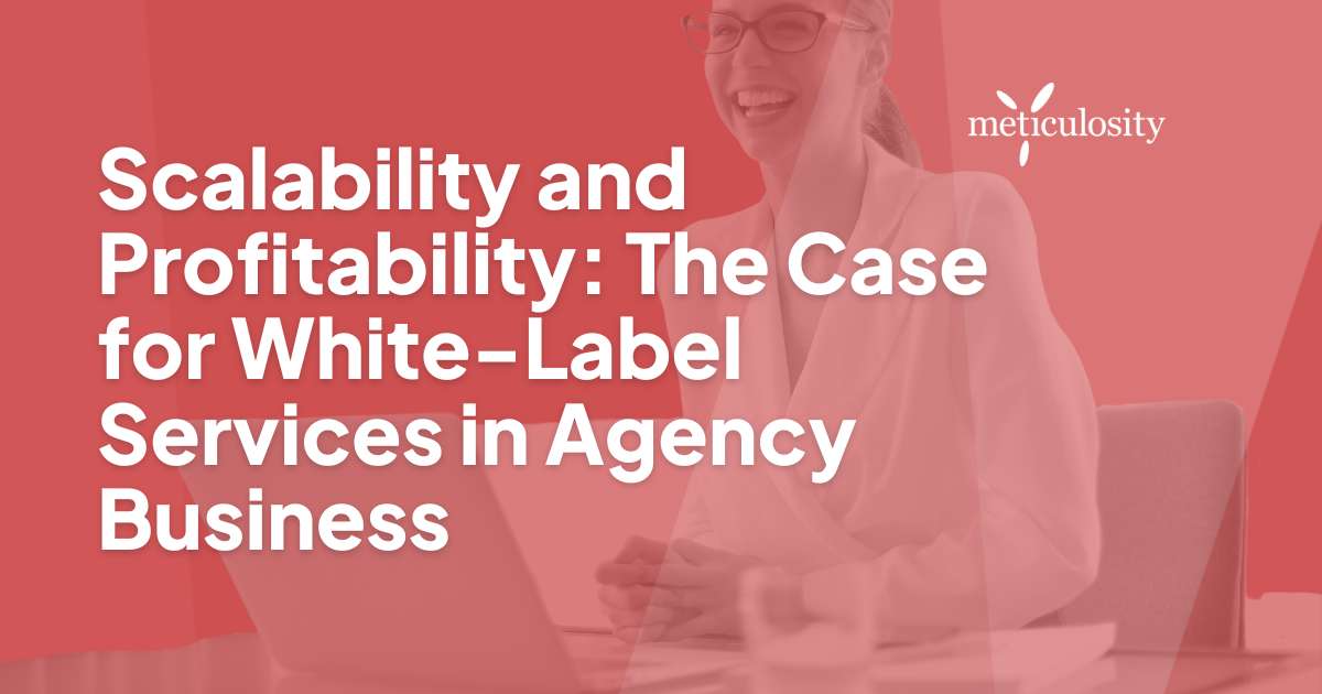 Scalability and Profitability: The Case for White-Label Services in Agency Business