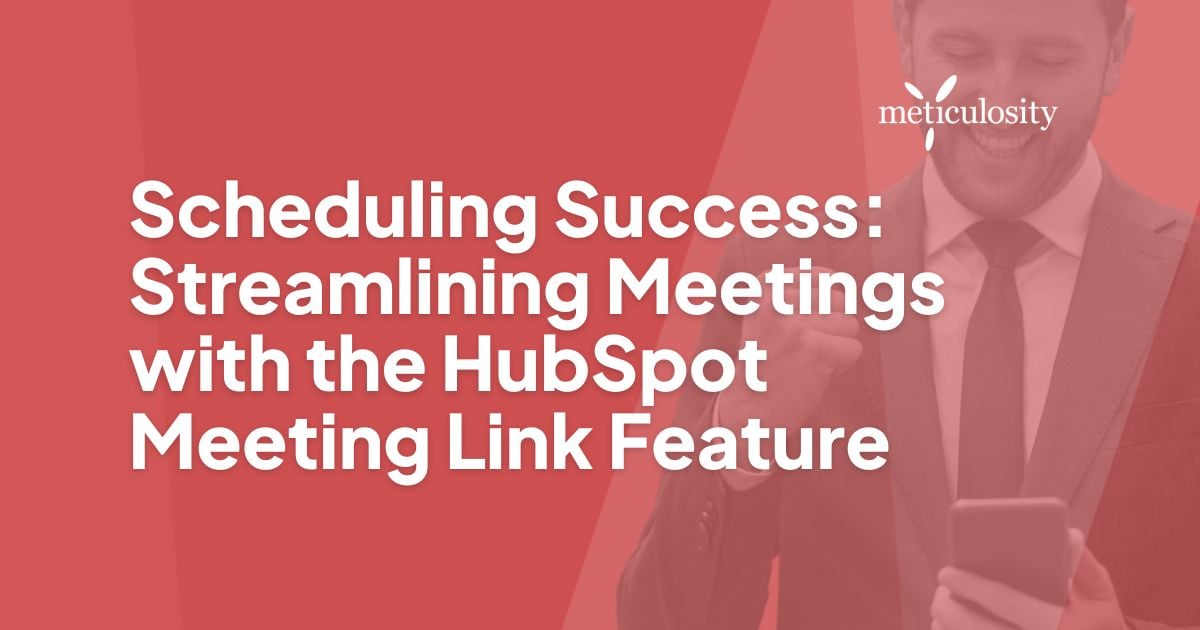 Scheduling Success: Streamlining Meetings with the HubSpot Meeting Link Feature