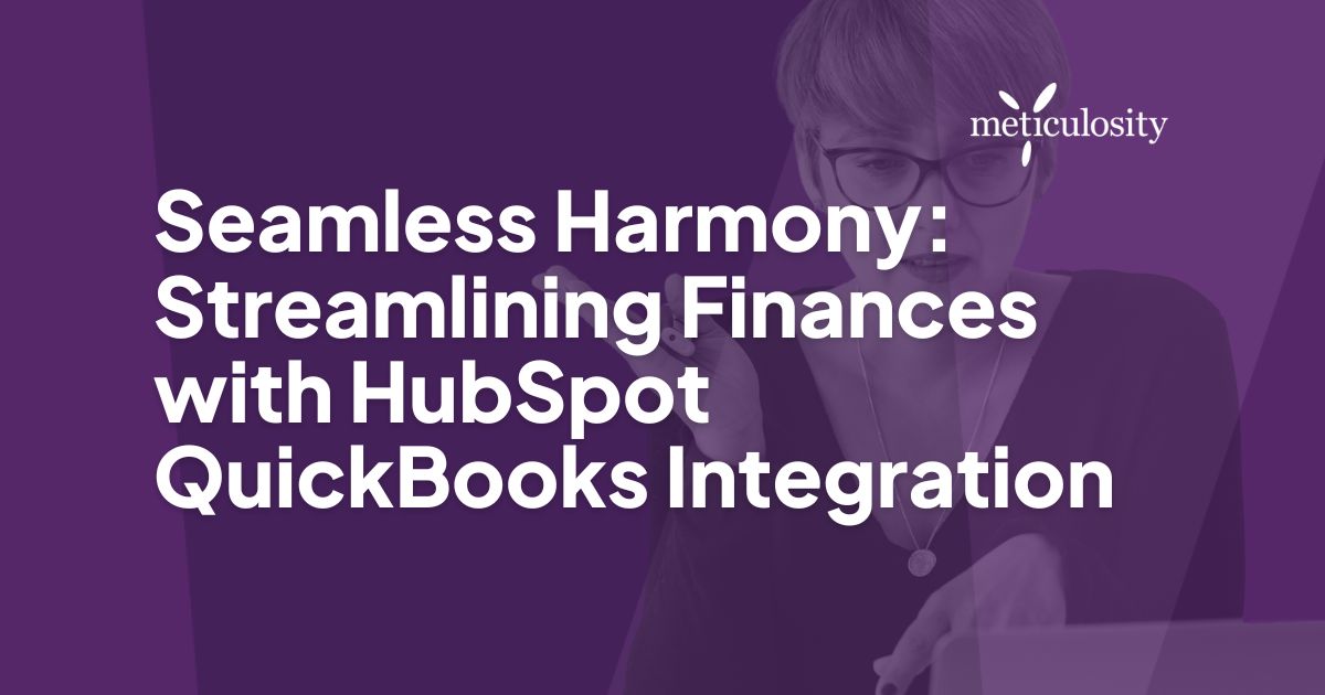 Seamless Harmony: Streamlining Finances with HubSpot QuickBooks Integration