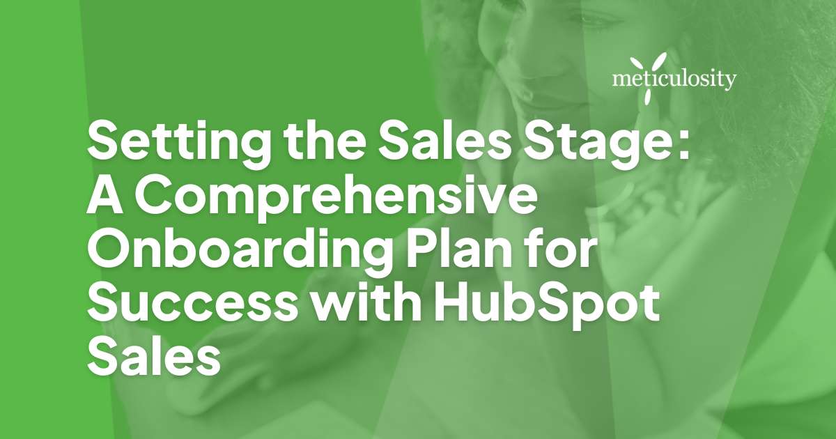 Setting the Sales Stage: A Comprehensive Onboarding Plan for Success with HubSpot Sales