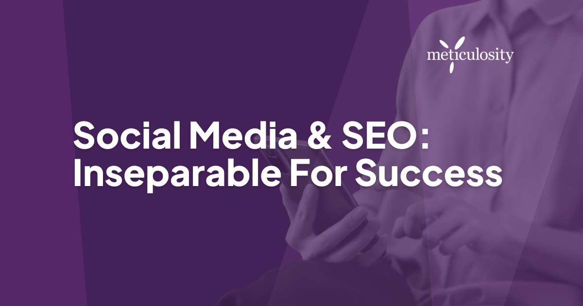 Social Media & SEO: Inseparable For Success