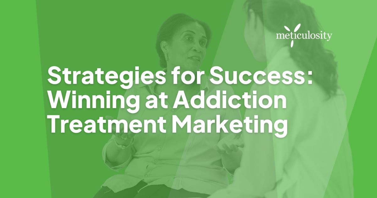 Strategies for Success: Winning at Addiction Treatment Marketing