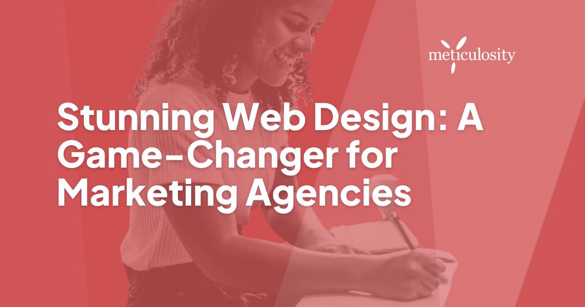 Stunning Web Design: A Game-Changer for Marketing Agencies