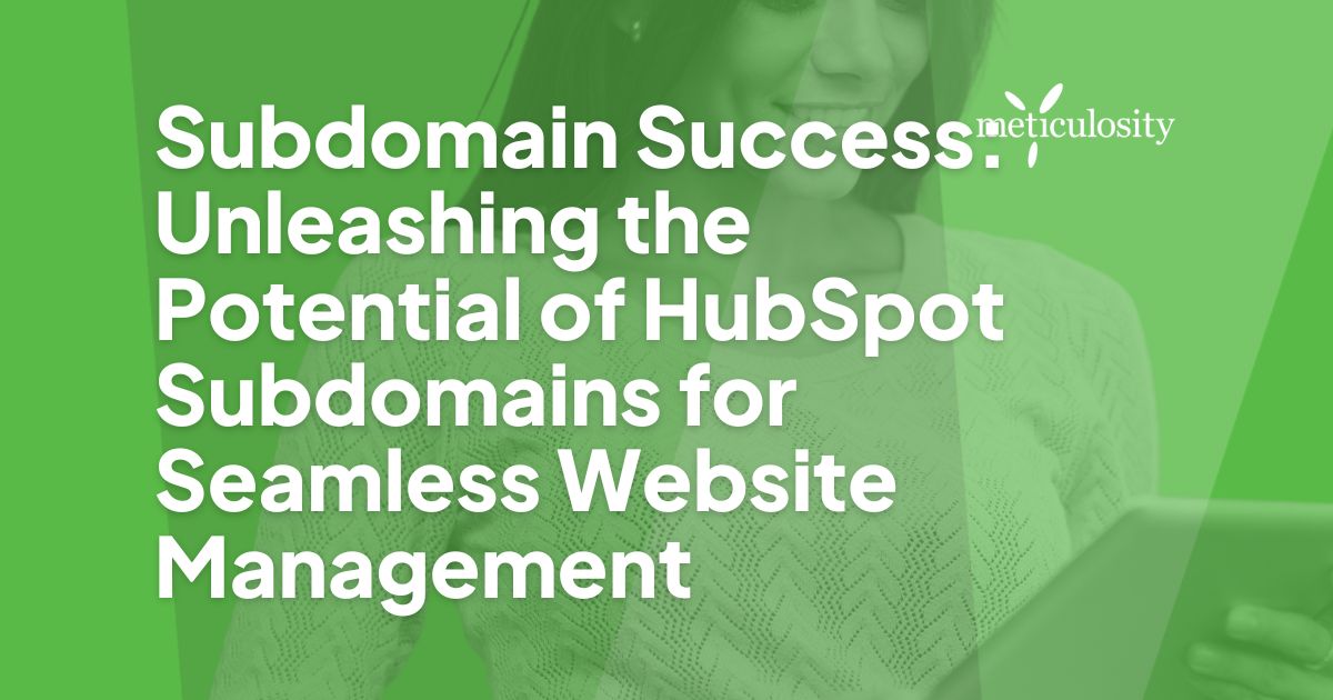 Subdomain Success: Unleashing the Potential of HubSpot Subdomains for Seamless Website Management