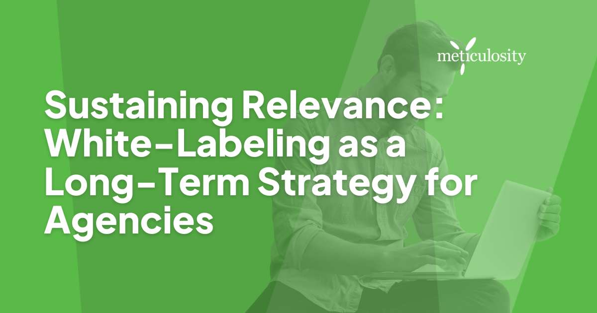 Sustaining Relevance: White-Labeling as a Long-Term Strategy for Agencies