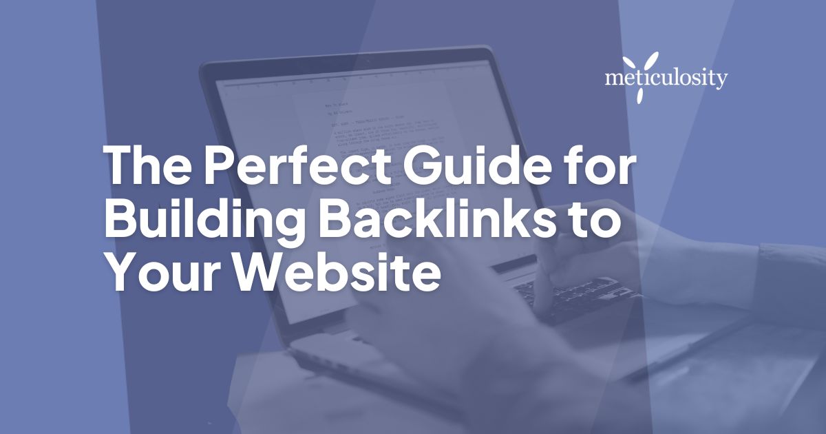 The Perfect Guide for Building Backlinks to Your Website