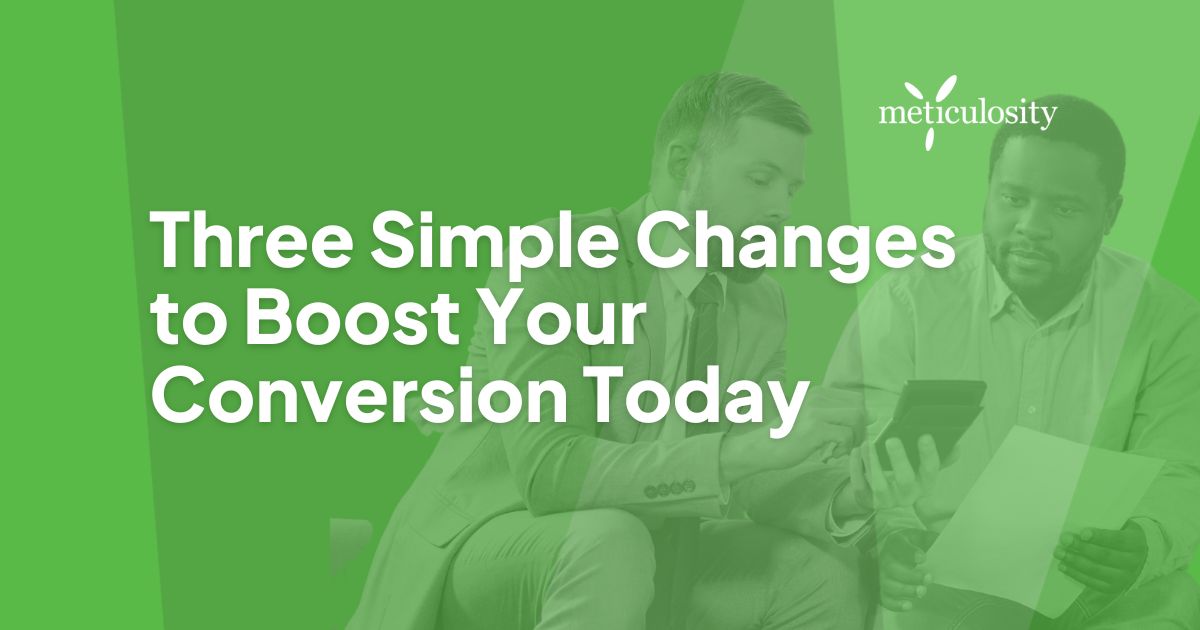 Three Simple changes to boost your conversion today