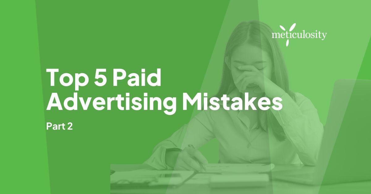 Top 5 Paid Advertising Mistakes: Part 2