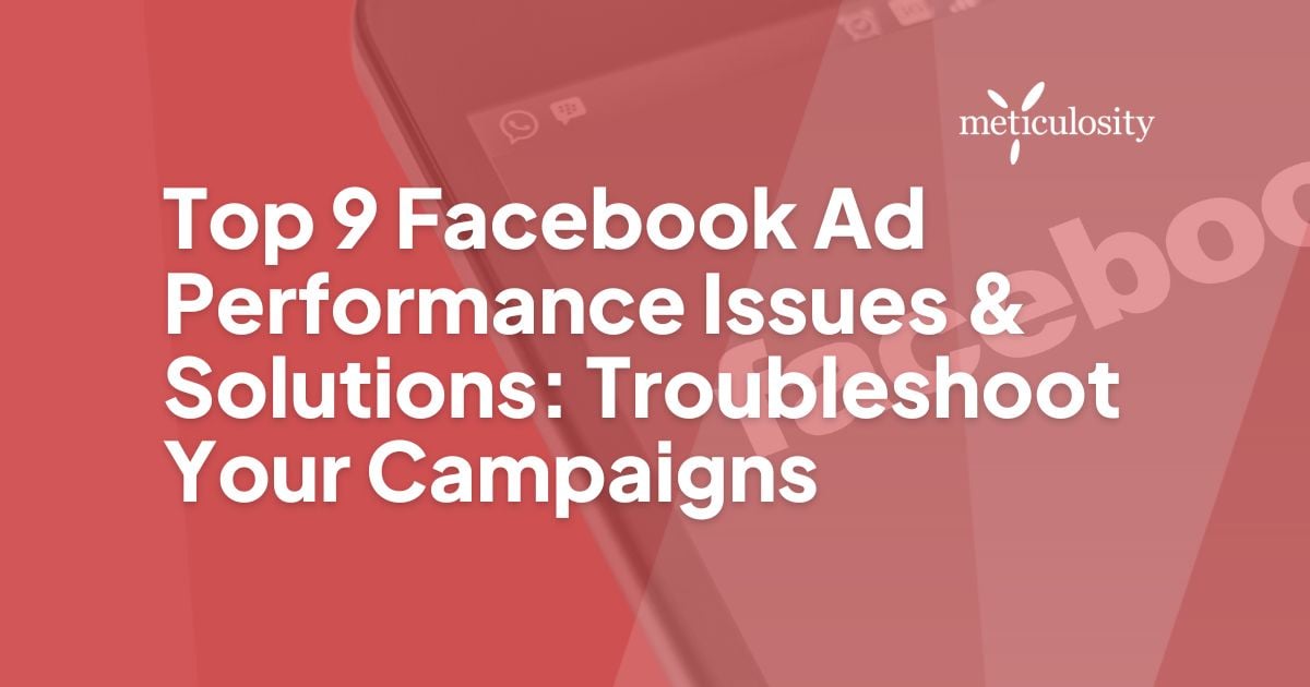 Top 9 facebook ad performance issues & solutions