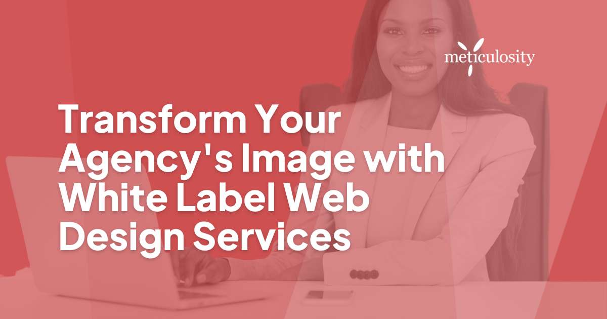 Transform Your Agency's Image with White-Label Web Design Services