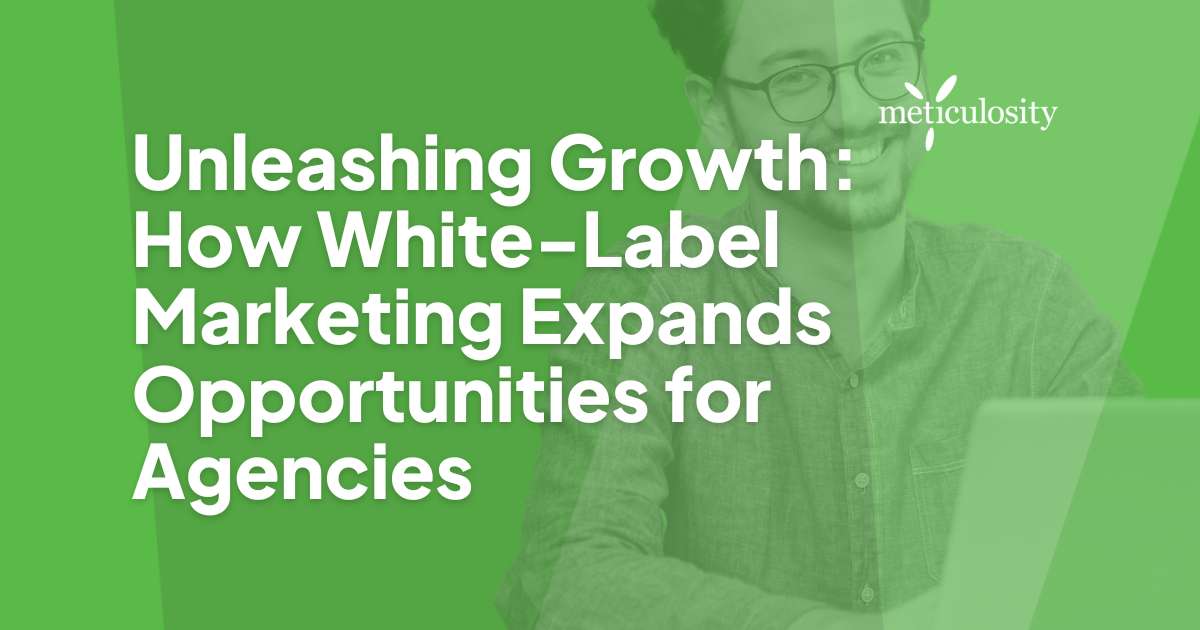 Unleashing Growth: How White-Label Marketing Expands Opportunities for Agencies
