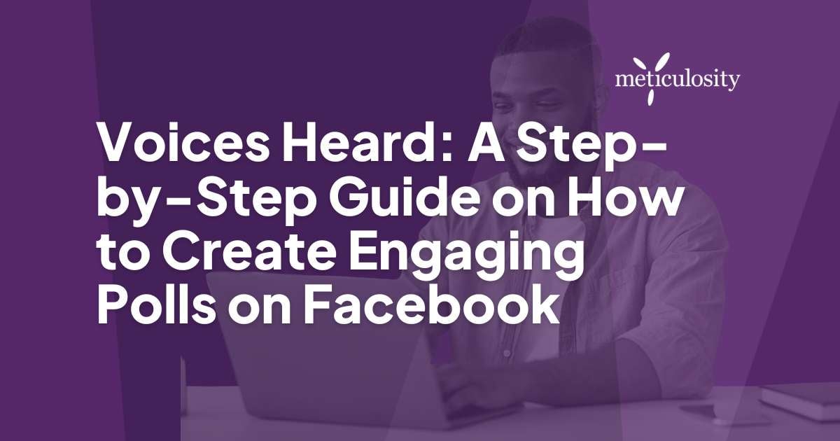 Voices Heard: A Step-by-Step Guide on How to Create Engaging Polls on Facebook
