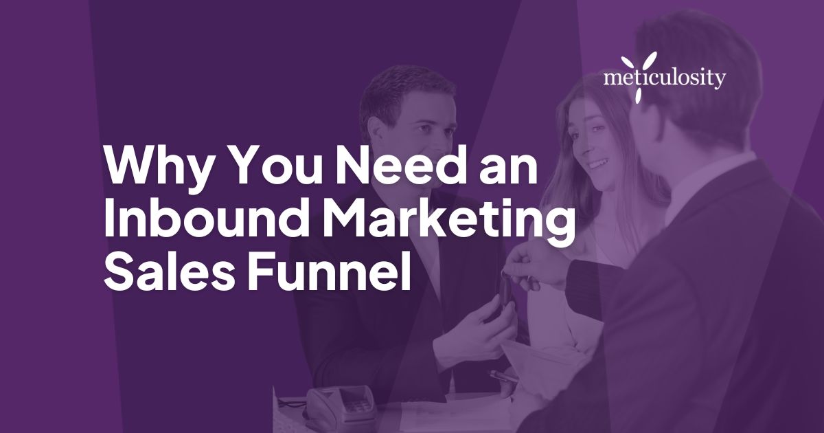 Why You Need an Inbound Marketing Sales Funnel