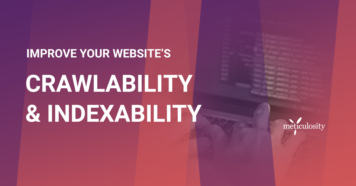 improve your website's crawlability and indexability