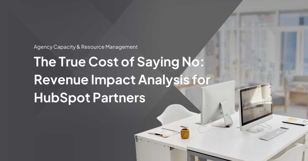 The True Cost of Saying No: Revenue Impact Analysis for HubSpot Partners
